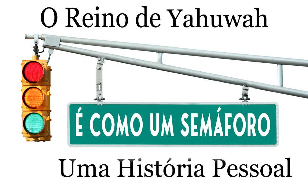 o reino de Yahuwah é como um semáforo