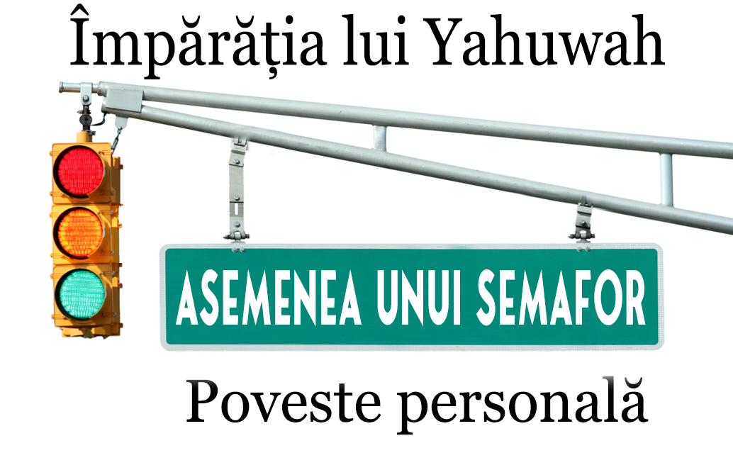 împărăția lui Yahuwah este asemenea unui semafor