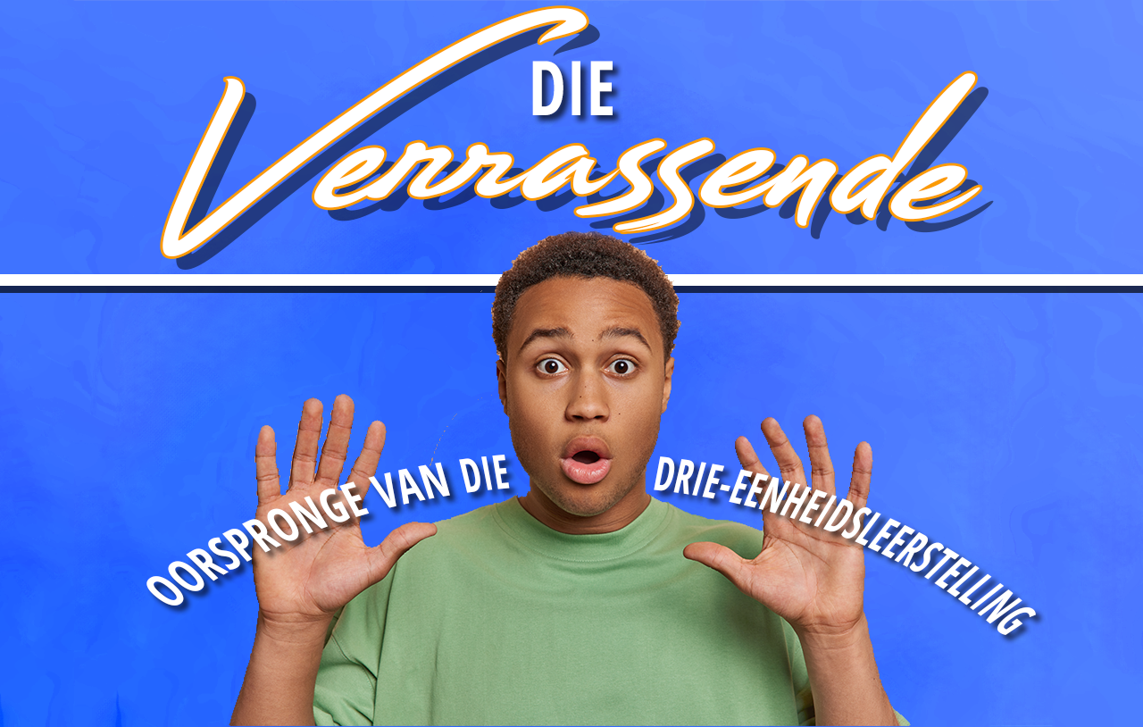 die-verrassende-oorspronge-van-die-drie-enigheidsleerstelling