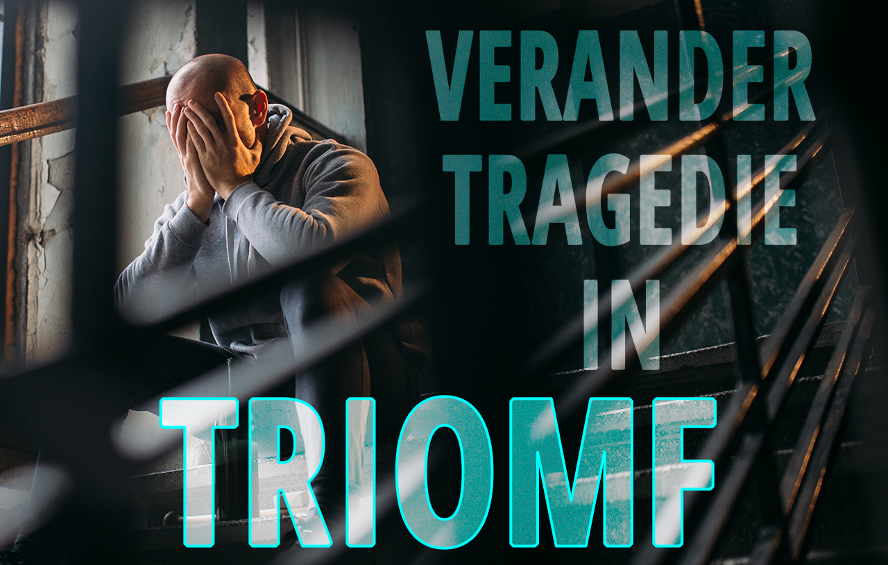 verander-tragedie-in-triomf
