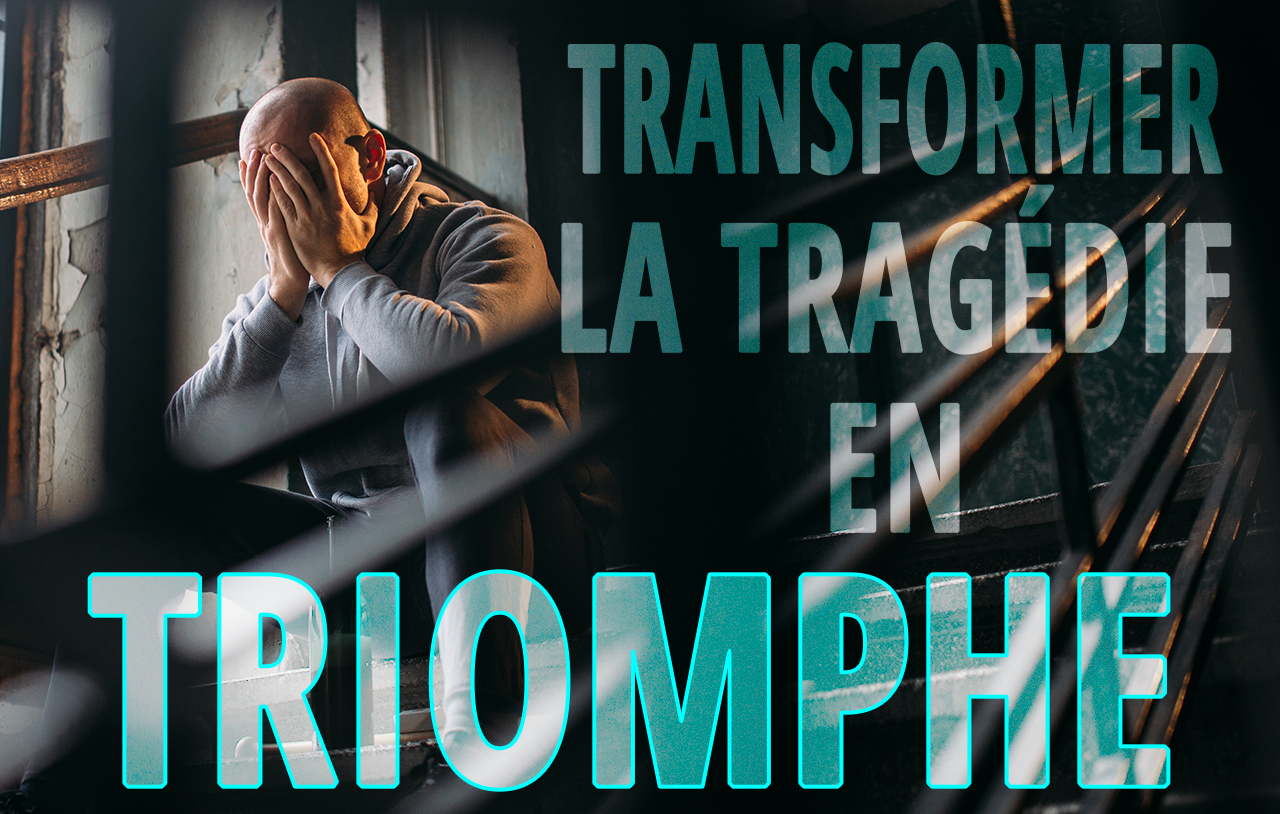 transformer la tragédie en triomphe