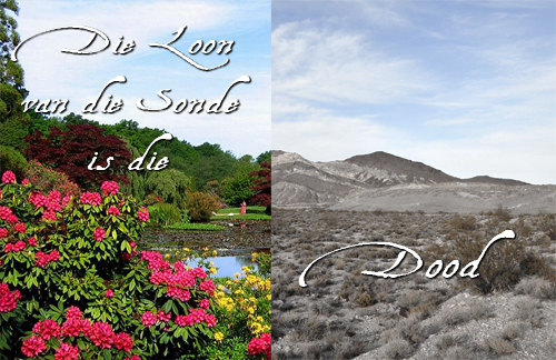 Paradise contrasted with a barren land - "The wages of sin is death."
