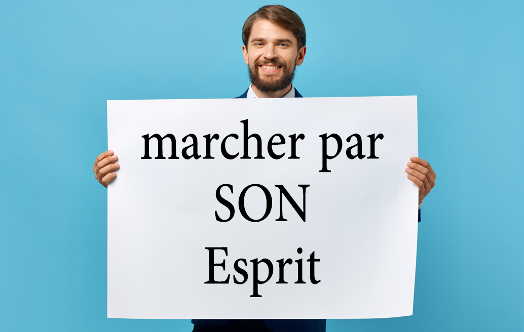 marcher dans SON Esprit