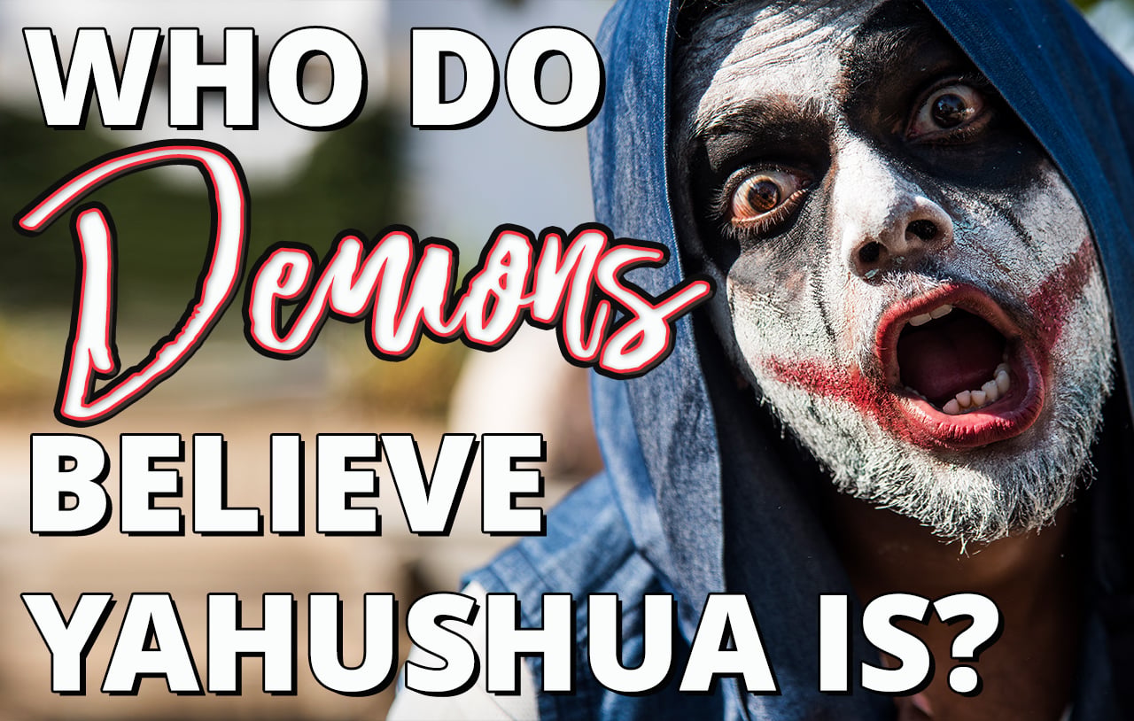 who-do-demons-believe-yahushua-is?