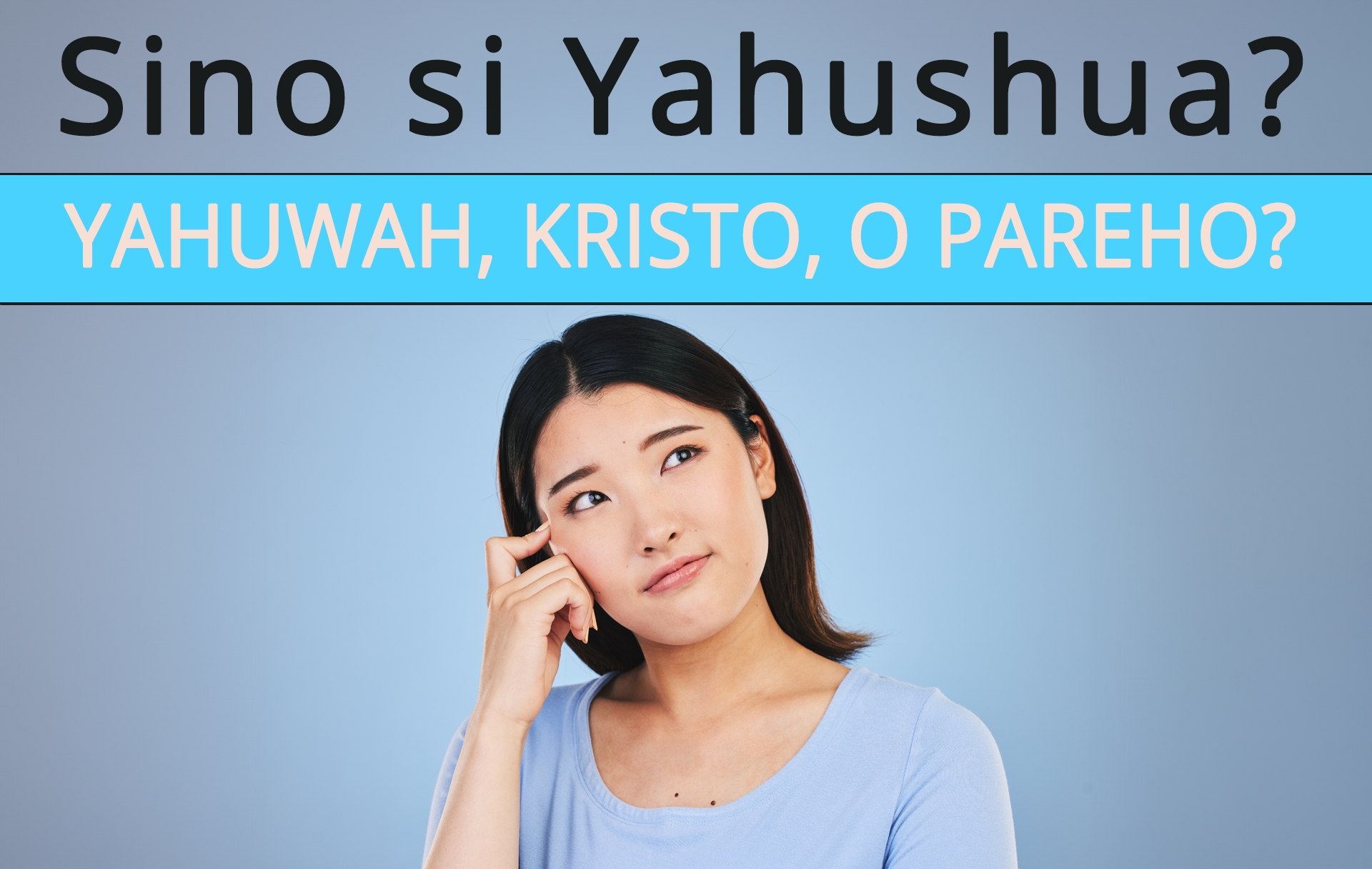 Sino si Yahushua? Yahuwah, Kristo, O Pareho?