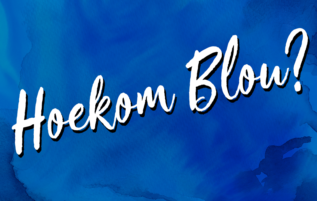 Hoekom Blou? 