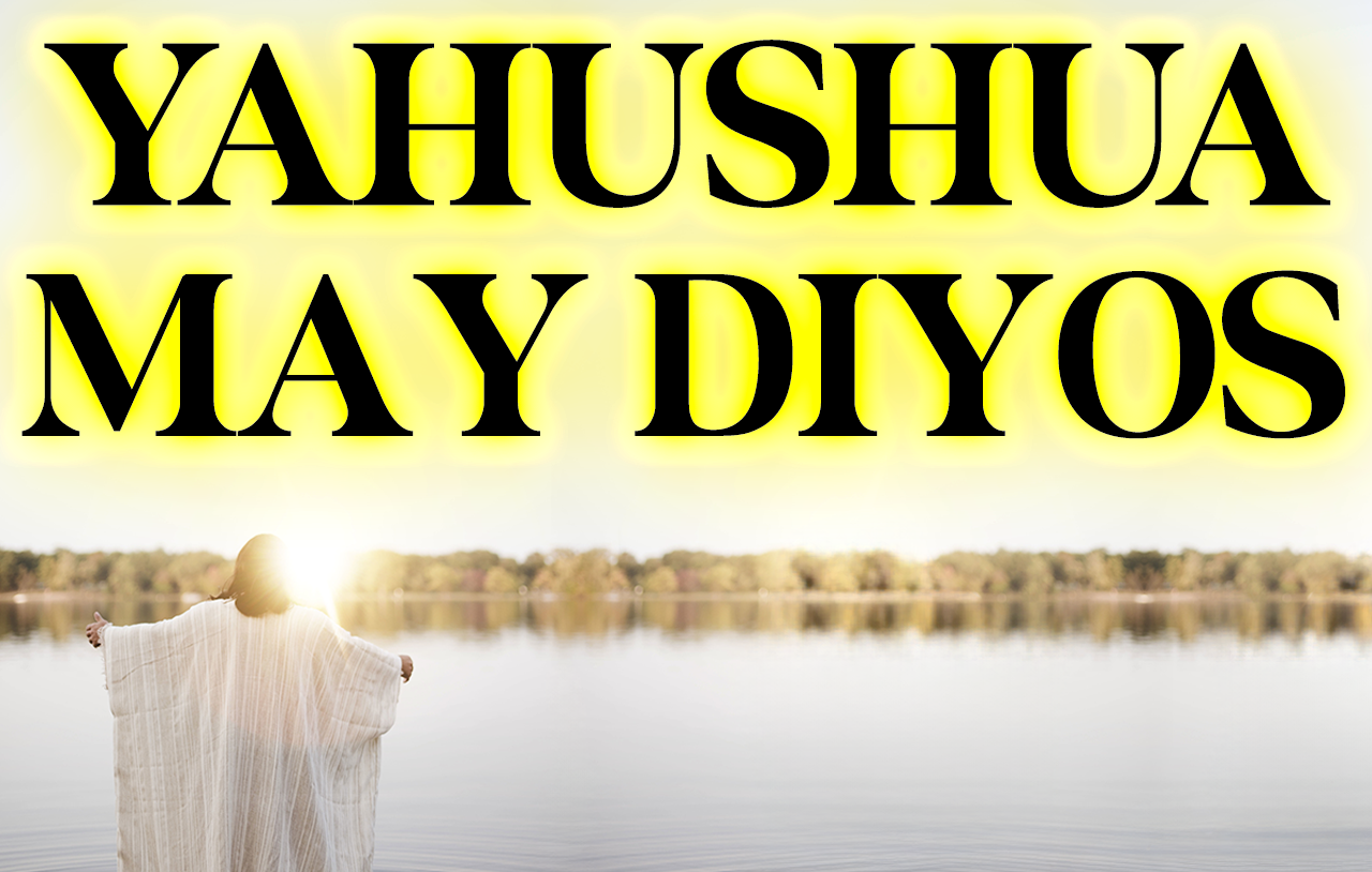 Yahushua Ay May Isang Diyos