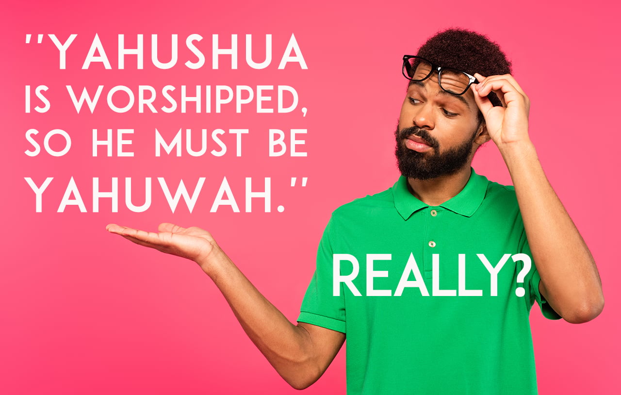 yahushua-is-worshipped-so-he-must-be-yahuwah-really