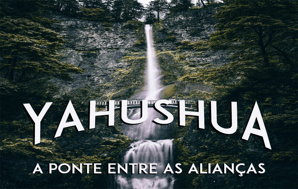 Yahushua: A Ponte Entre as Alian�as image