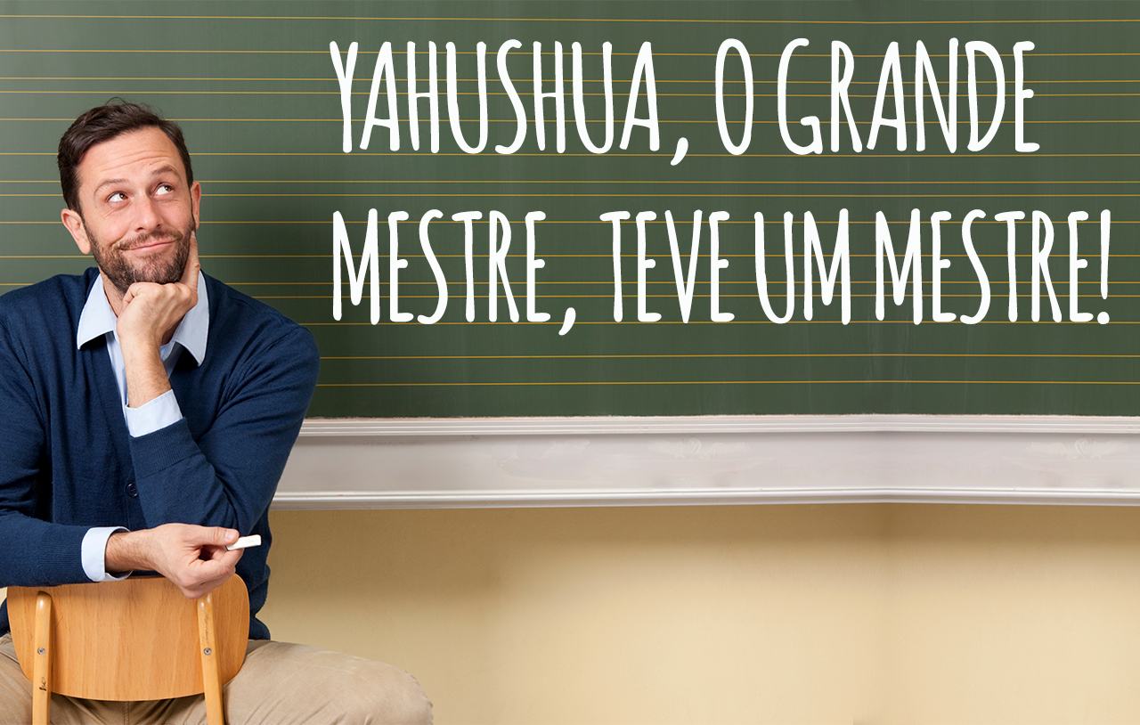 yahushua-the-great-teacher-had-a-teacher