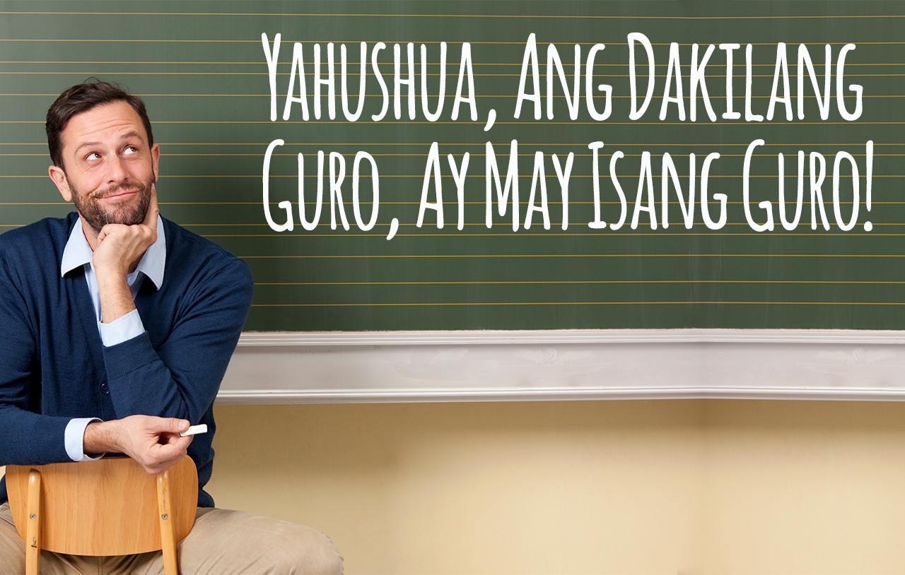 Yahushua, Ang Dakilang Guro, Ay May Isang Guro