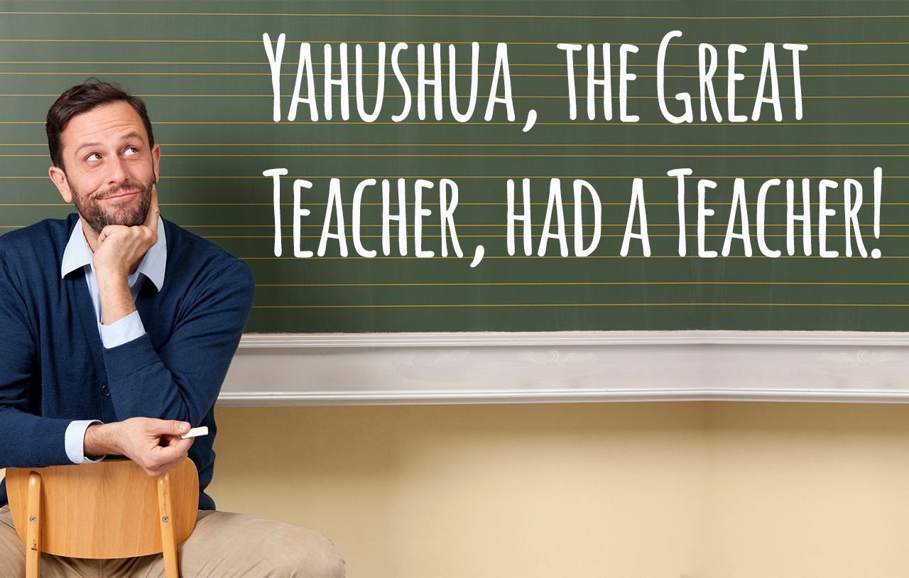 yahushua-the-great-teacher-had-a-teacher
