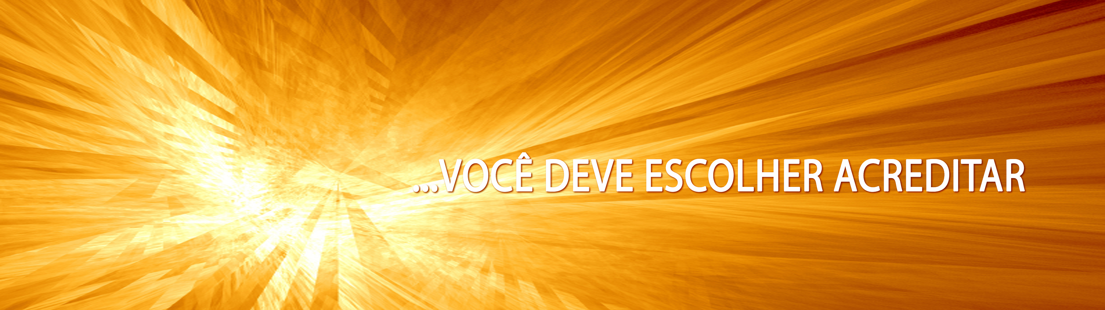 VOCÊ DEVE ESCOLHER ACREDITAR