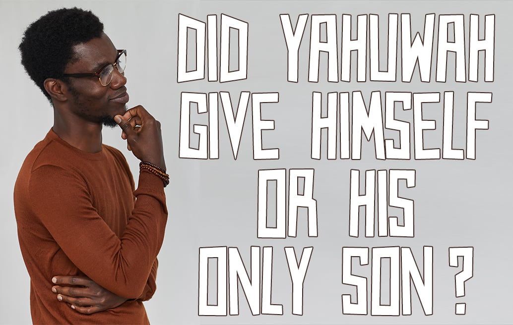 did-yahuwah-give-himself-or-his-only-son