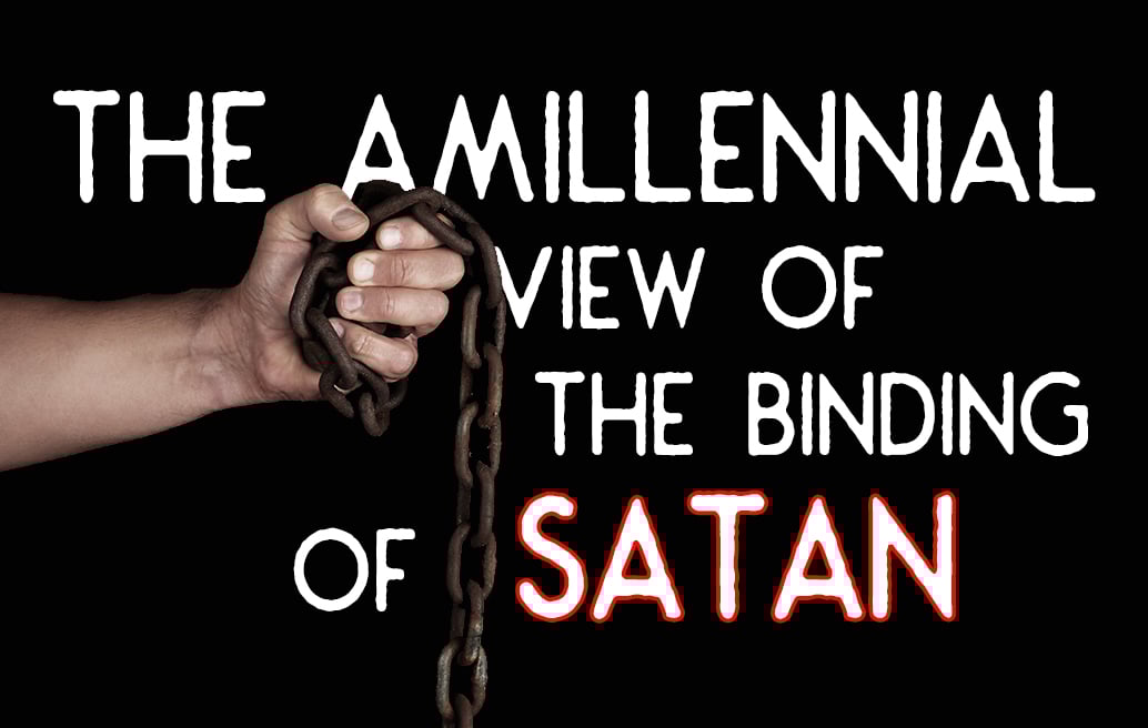 the-amillennial-view-of-the-binding-of-satan