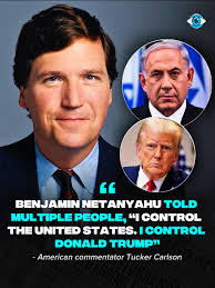 Tucker Carlson says Netanyahu told multiple people, “I control the United States. I control Donald Trump.”