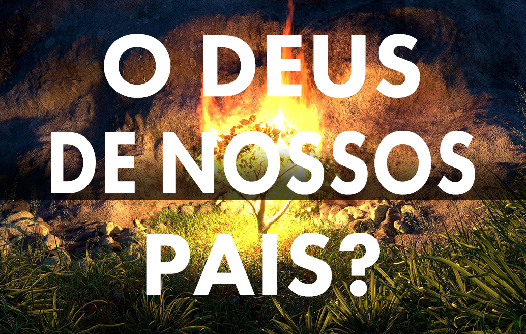O Deus de Nossos Pais?