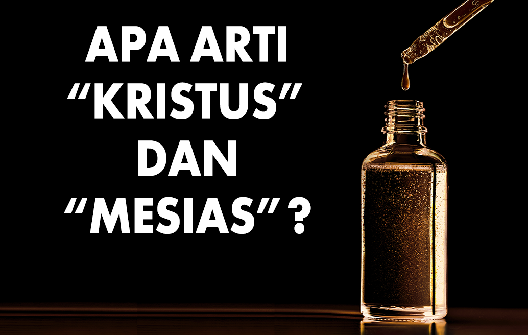 Apa arti “Kristus” dan “Mesias”?