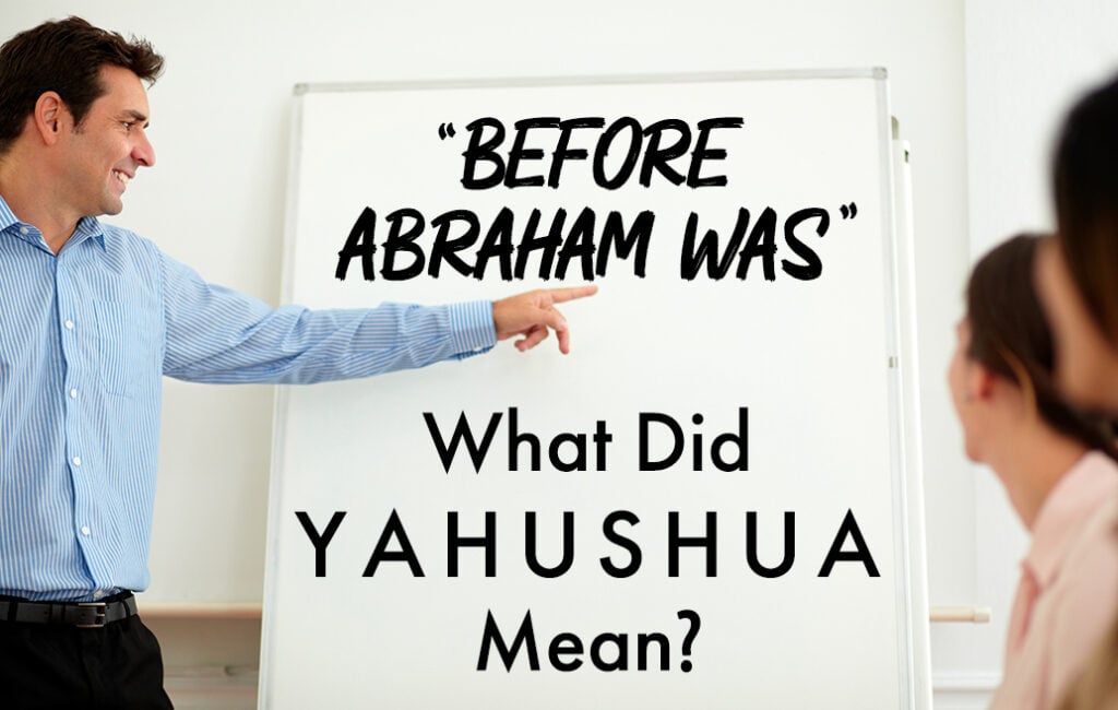 before Abraham was