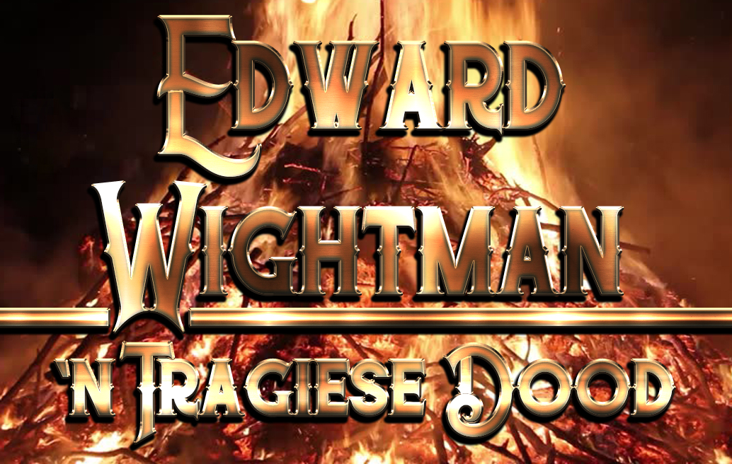 Edward Wightman: `n Tragiese Dood