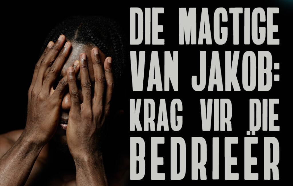 Die Magtige van Jakob: Krag vir die Bedrieër