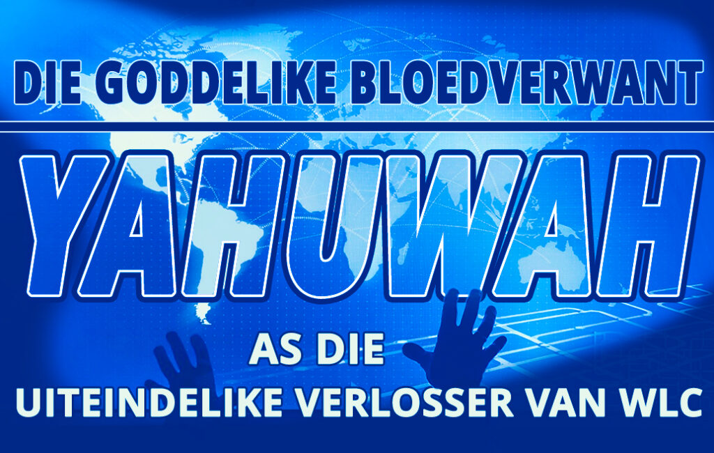 Die Goddelike Bloedverwant: Yahuwah as die Uiteindelike Verlosser van WLC