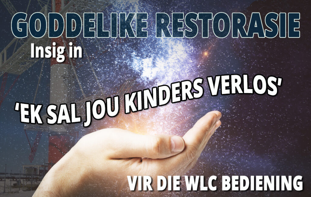Goddelike Restorasie: Insig in ‘Ek Sal Jou Kinders Verlos’ vir die WLC Bediening