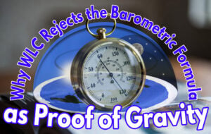 Why WLC Rejects the Barometric Formula as Proof of Gravity