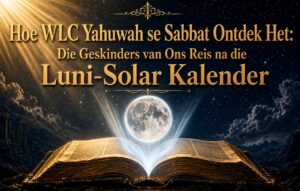 Hoe WLC Yahuwah se Sabbat Ontdek Het: Die Geskiedenis van Ons Reis na die Luni-Solar Kalender