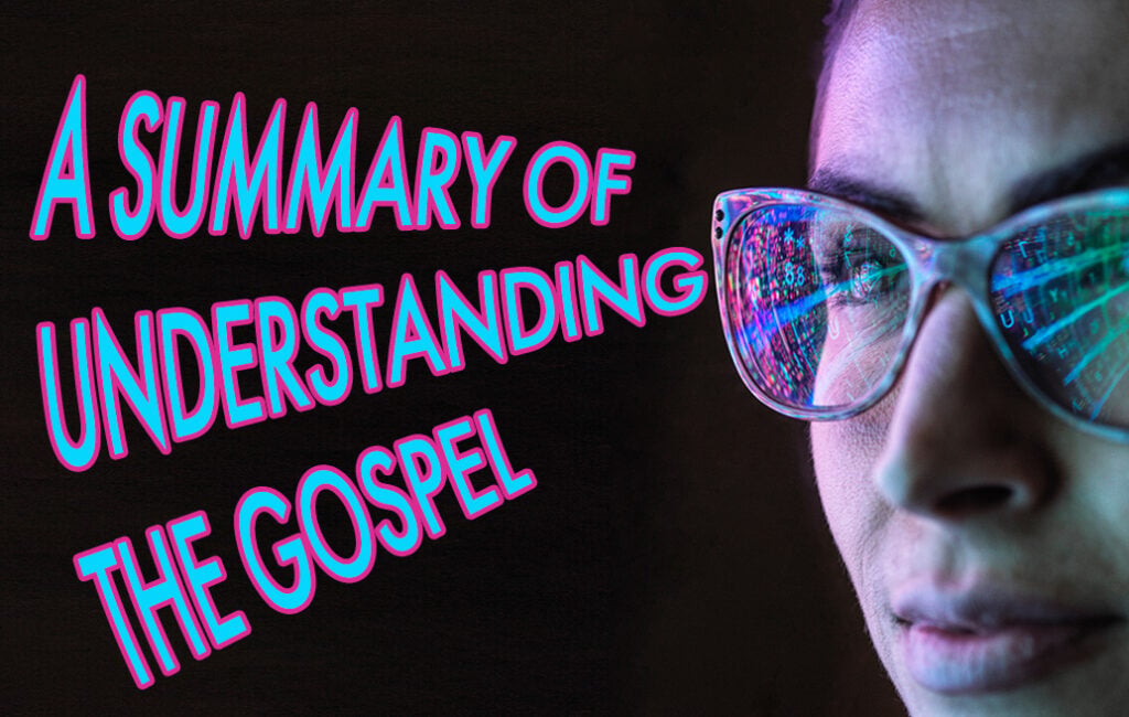 A Summary of Understanding the Gospel (Article)