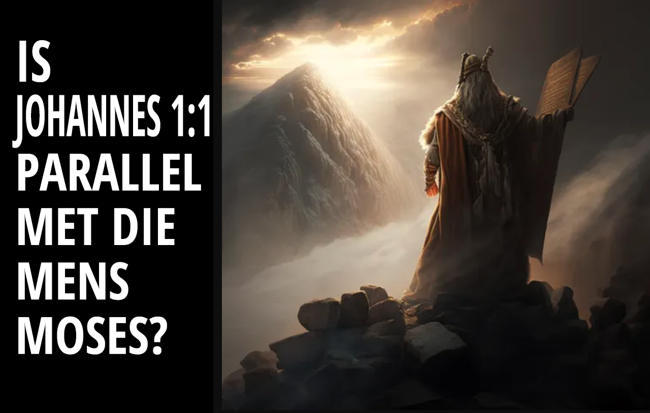 Is Johannes 1:1 Parallel met die mens Moses?