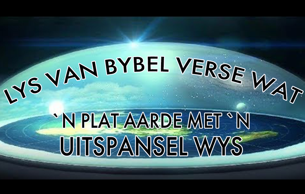 Lys van Bybel verse wat `n plat Aarde met `n uitspansel wys