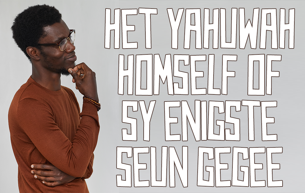 Het Yahuwah Homself of Sy enigste seun gegee