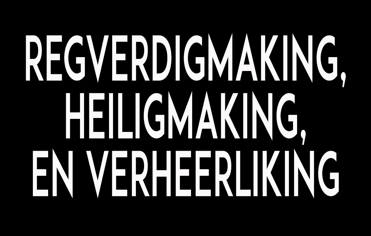 regverdigmaking-heiligmaking-verheerliking