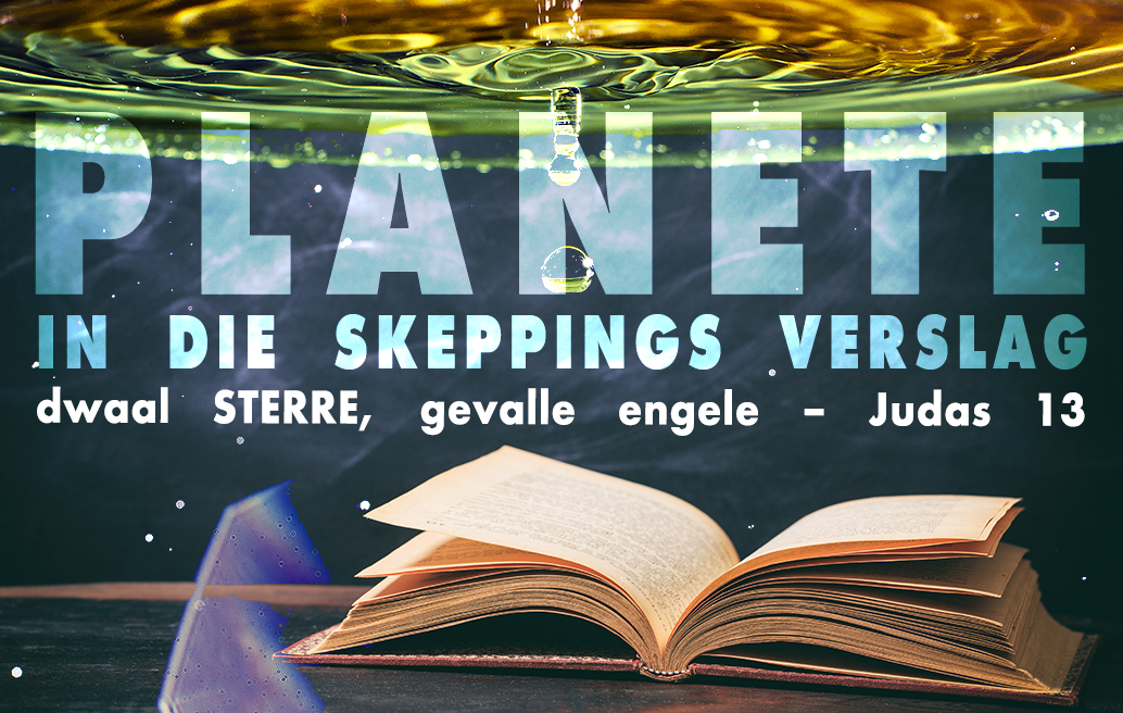 PLANETE in die skeppings verslag, dwaal Sterre, gevalle engele – Judas 13