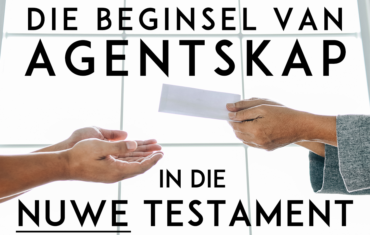 Die Beginsel van Agentskap in die Nuwe Testament