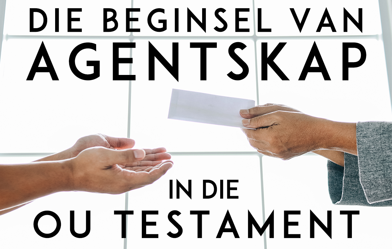 Die Beginsel van Agentskap in die Ou Testament