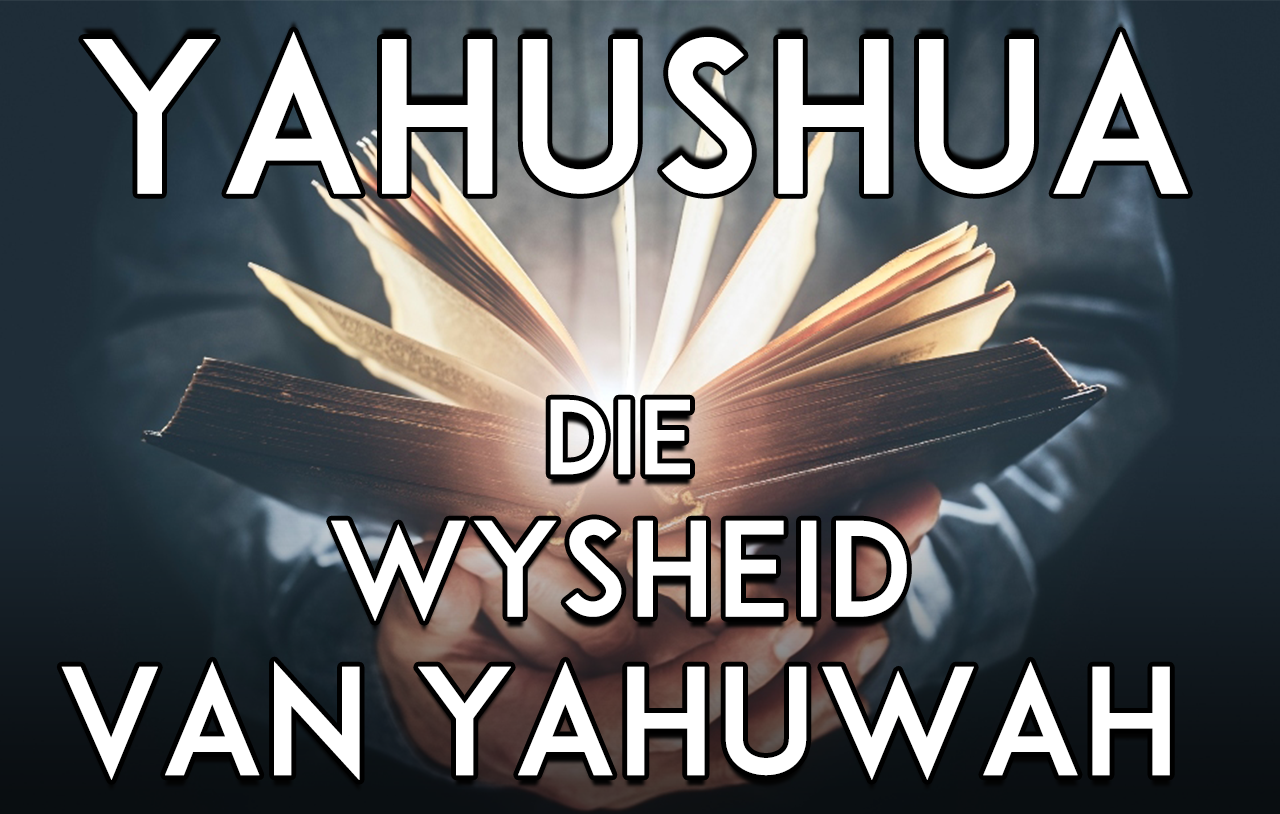 Yahushua Die Wysheid van Yahuwah