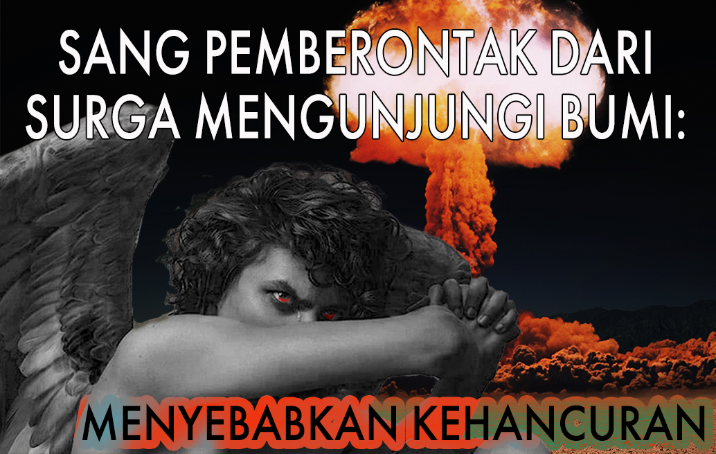 Sang Pemberontak dari Surga Mengunjungi Bumi: Menyebabkan Kehancuran