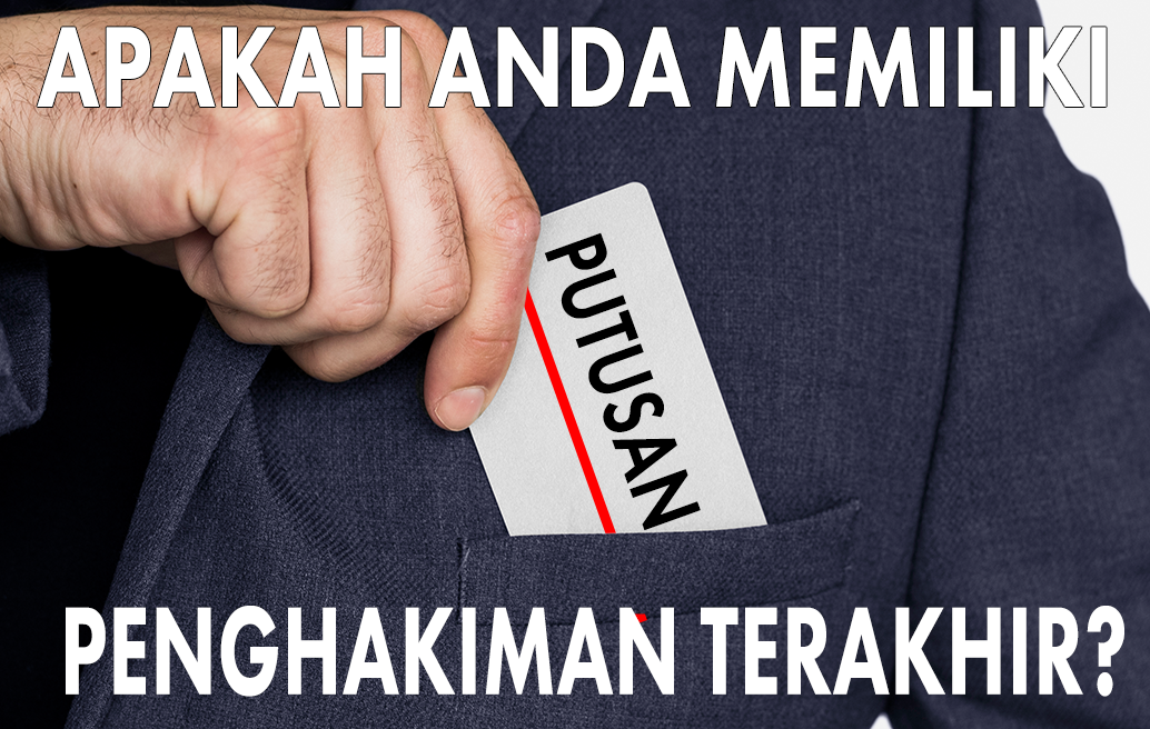 Apakah Anda Memiliki Putusan Penghakiman Terakhir?