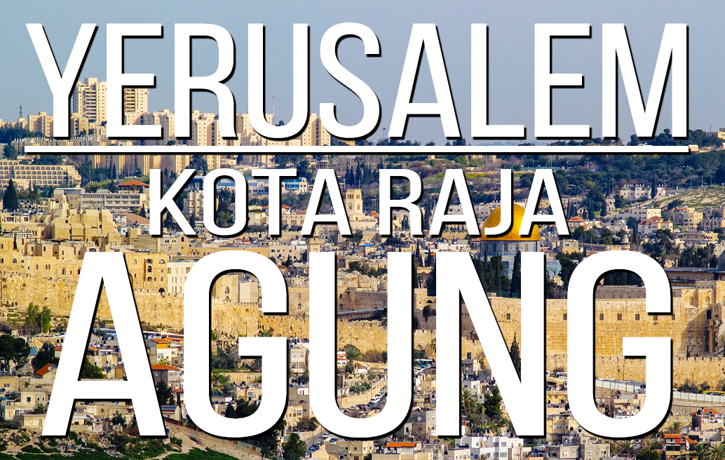 Yerusalem: Kota Raja Agung