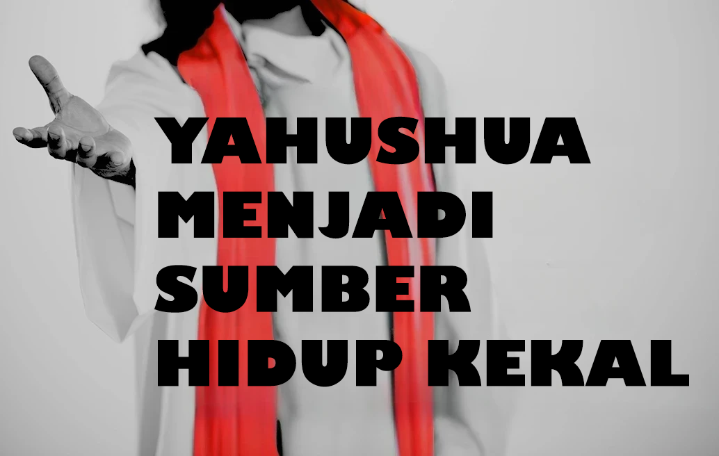 Yahushua Menjadi Sumber Hidup Kekal