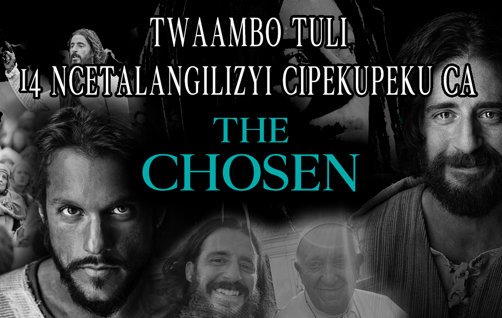 Twaambo 14 Ncetalangilizyi Cipekupeku Ca ‘The Chosen’