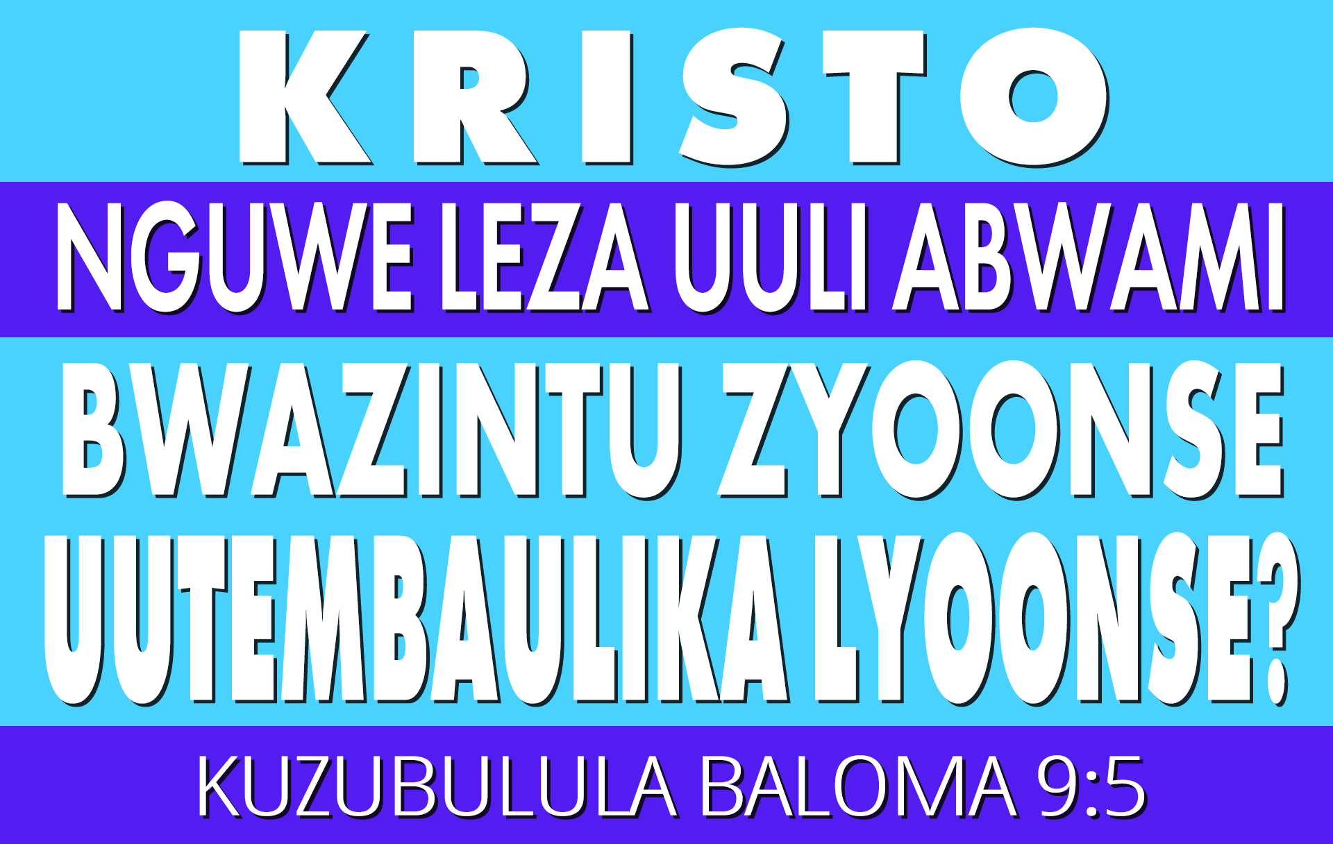 Kristo Nguwe Leza Uuli Abwami Bwazintu Zyoonse Uutembaulika Lyoonse? Kuzubulula BaLoma 9:5