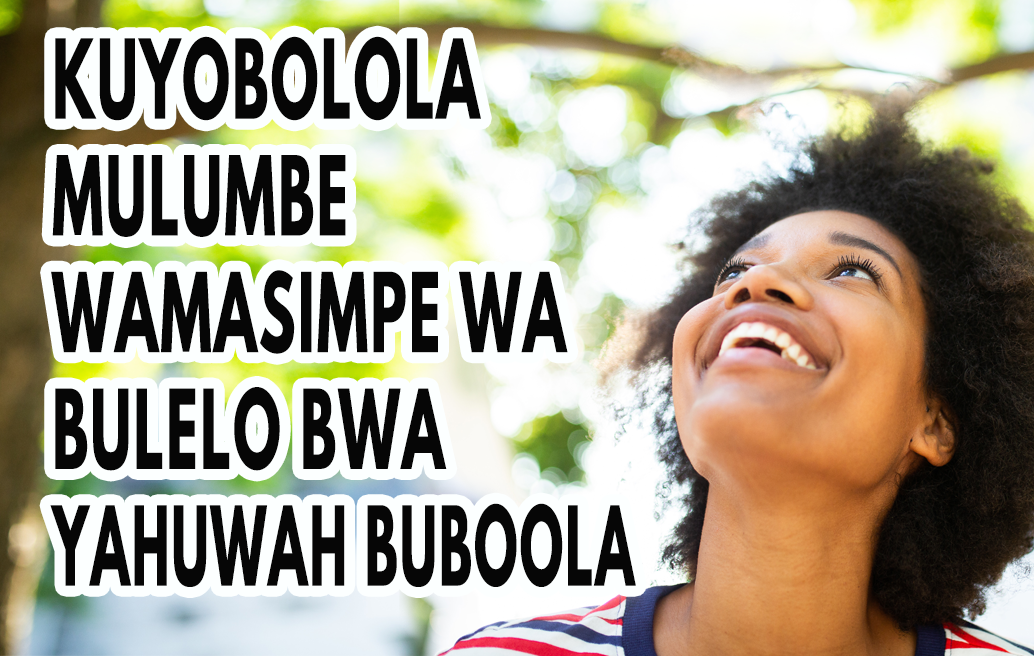 Kuyobolola Mulumbe Wamasimpe wa Bulelo bwa Yahuwah Buciboola
