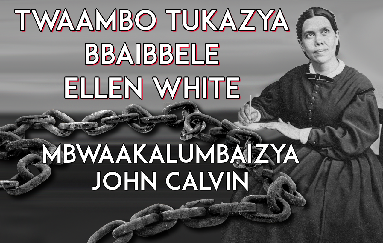 Twaambo Tukazya Bbaibbele Ellen White Mbwaakalumbaizya John Calvin