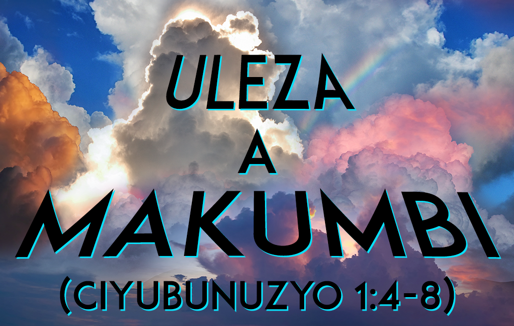 Uleza a Makumbi (Ciyubunuzyo 1:4-8)