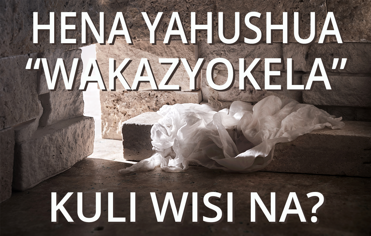 Hena Yahushua “Wakazyokela” kuli Wisi na?