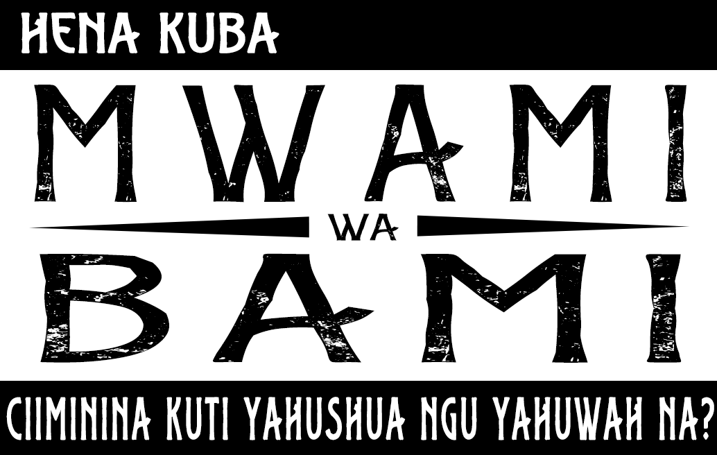Hena kuba Mwami wa Bami ciiminina kuti Yahushua ngu Yahuwah na?