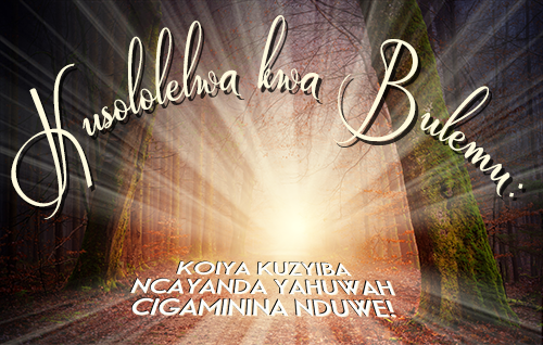 Kusololelwa kwa Bulemu: Koiya Kuzyiba Ncayanda Yahuwah Cigaminina Nduwe!